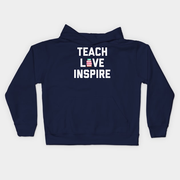 Teach Love Inspire - Teacher Teaching Kids Hoodie by ahmed4411